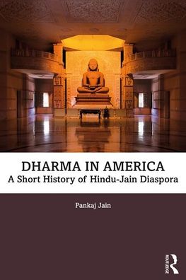 Cover for Jain, Pankaj (University of North Texas, USA) · Dharma in America: A Short History of Hindu-Jain Diaspora (Paperback Book) (2019)