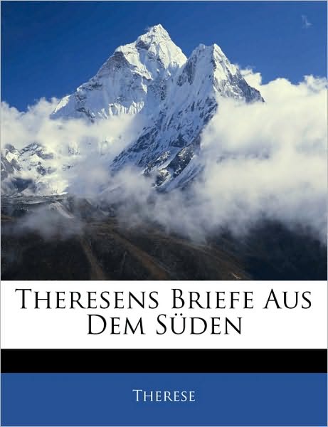 Theresens Briefe Aus Dem Süden - Therese - Boeken -  - 9781143569456 - 