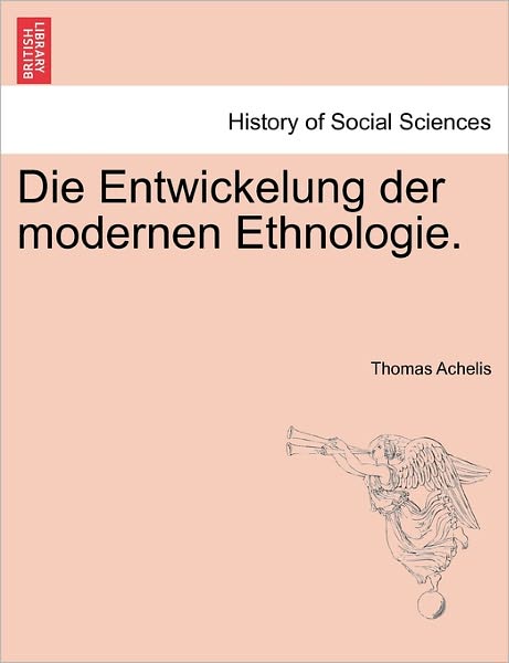 Cover for Thomas Achelis · Die Entwickelung Der Modernen Ethnologie. (Paperback Book) (2011)