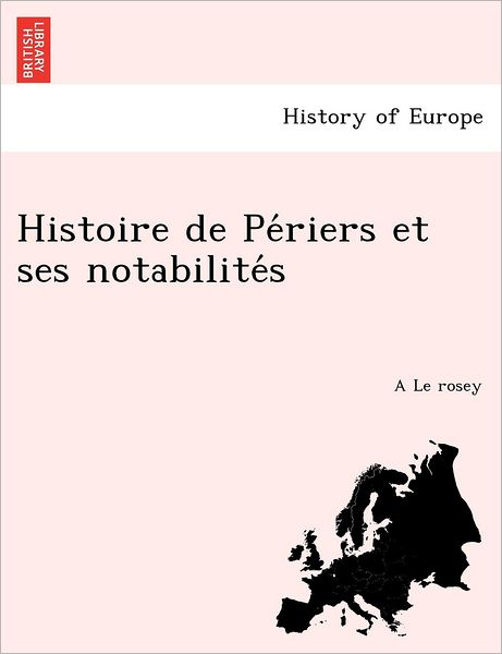 Cover for A Le Rosey · Histoire De Pe Riers et Ses Notabilite S (Paperback Book) (2011)