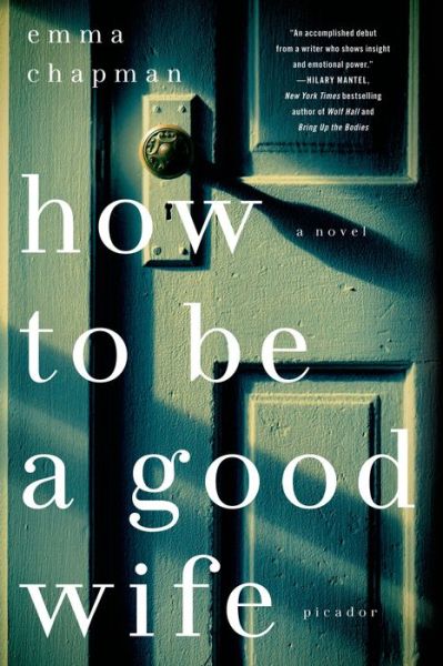 Cover for Emma Chapman · How To Be a Good Wife: A Novel (Paperback Book) (2014)