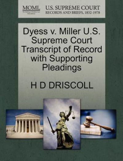 Cover for H D Driscoll · Dyess V. Miller U.s. Supreme Court Transcript of Record with Supporting Pleadings (Paperback Book) (2011)