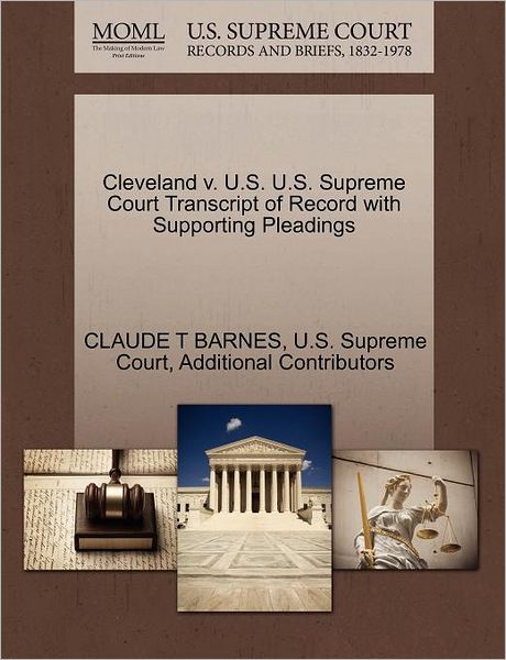 Cover for Additional Contributors · Cleveland V. U.s. U.s. Supreme Court Transcript of Record with Supporting Pleadings (Paperback Book) (2011)