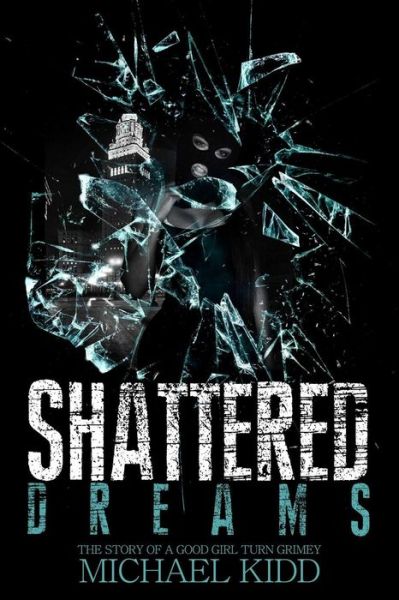 Shattered Dreams - Michael Kidd - Books - Lulu.com - 9781312776456 - December 25, 2014