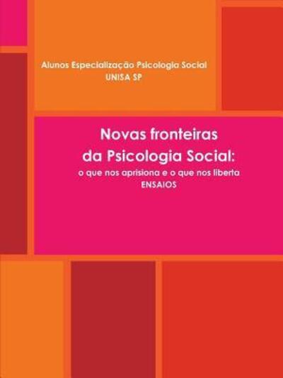 Cover for Alunos Especialização Unisa 2016 · Novas Perspectivas Da Psicologia Social: o Que Nos Aprisiona e o Que Nos Liberta? Ensaios (Pocketbok) (2016)