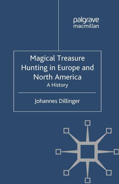 Cover for J. Dillinger · Magical Treasure Hunting in Europe and North America: A History - Palgrave Historical Studies in Witchcraft and Magic (Paperback Book) [1st ed. 2012 edition] (2012)