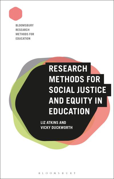 Cover for Atkins, Professor Liz (University of Derby, UK) · Research Methods for Social Justice and Equity in Education - Bloomsbury Research Methods for Education (Hardcover bog) (2019)