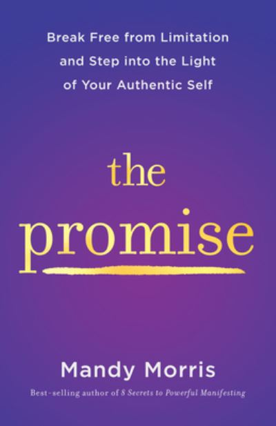 Cover for Mandy Morris · The Promise: Break Free from Limitation and Reclaim Your Inner Power (Hardcover Book) (2024)