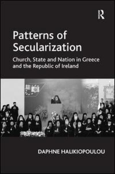 Patterns of Secularization: Church, State and Nation in Greece and the Republic of Ireland - Daphne Halikiopoulou - Bücher - Taylor & Francis Ltd - 9781409403456 - 23. Dezember 2010