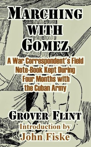 Cover for Grover Flint · Marching with Gomez: A War Correspondent's Field Note-Book Kept During Four Months with the Cuban Army (Paperback Book) (2003)
