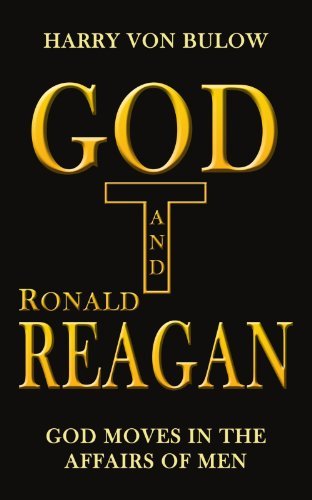 Cover for Harry Von Bulow · God and Ronald Reagan: God Moves in the Affairs of men (Paperback Bog) (2003)