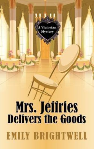 Cover for Emily Brightwell · Mrs. Jeffries Delivers the Goods (Book) (2019)