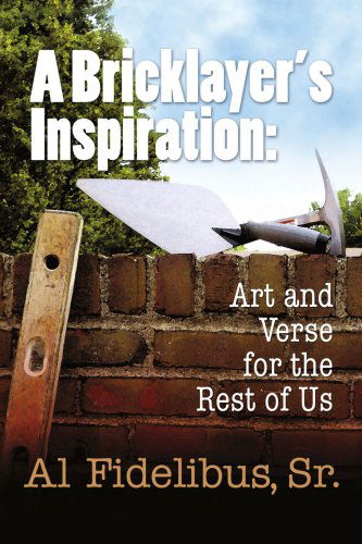 Cover for Al Fidelibus · A Bricklayer's Inspiration: Art and Verse for the Rest of Us (Paperback Book) (2009)