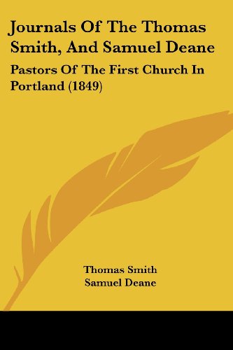 Cover for Samuel Deane · Journals of the Thomas Smith, and Samuel Deane: Pastors of the First Church in Portland (1849) (Paperback Book) (2008)