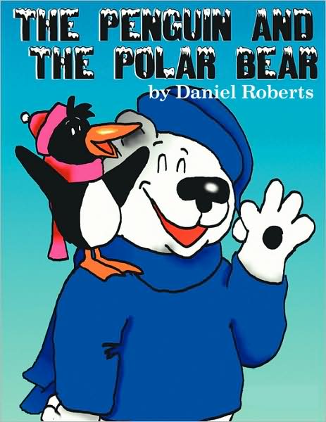 Cover for Daniel Roberts · The Penguin and the Polar Bear (Paperback Book) (2009)