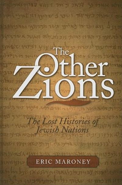 Cover for Eric Maroney · The Other Zions: The Lost Histories of Jewish Nations (Hardcover Book) (2009)