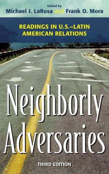 Cover for Michael J Larosa · Neighborly Adversaries: Readings in U.S.–Latin American Relations (Hardcover Book) [Third edition] (2015)