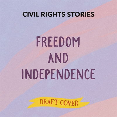 Civil Rights Stories: Human Rights - Civil Rights Stories - Louise Spilsbury - Książki - Hachette Children's Group - 9781445171456 - 9 grudnia 2021