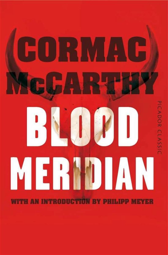 Blood Meridian - Picador Classic - Cormac McCarthy - Books - Pan Macmillan - 9781447289456 - August 13, 2015