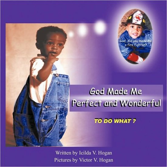 God Made Me Perfect and Wonderful: to Do What? - Icilda - Books - Authorhouse - 9781449045456 - December 9, 2009