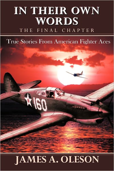 Cover for James a Oleson · In Their Own Words - the Final Chapter: True Stories from American Fighter Aces (Paperback Book) (2011)