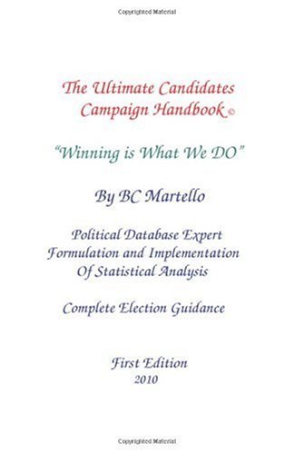 The Ultimate Candidates Campaign Handbook - Bc Martello - Libros - CreateSpace Independent Publishing Platf - 9781450513456 - 20 de febrero de 2010