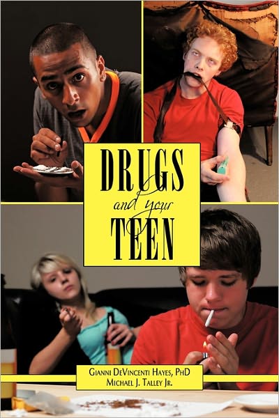 Cover for Gianni Devincenti Hayes Ph.d. · Drugs and Your Teen: All You Need to Know About Drugs to Protect Your Loved Ones (Paperback Book) (2011)