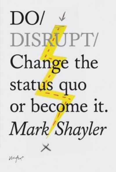 Do Disrupt - Mark Shayler - Książki - Chronicle Books - 9781452171456 - 15 maja 2018