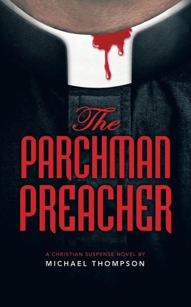 The Parchman Preacher: a Christian Suspense Novel - Michael Thompson - Bücher - Balboa Press - 9781452577456 - 12. Juli 2013