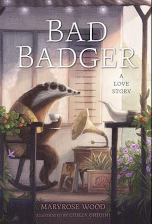 Cover for Maryrose Wood · Bad Badger: A Love Story - Bad Badger (Hardcover Book) (2025)