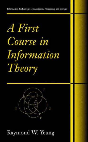 Cover for Raymond W. Yeung · A First Course in Information Theory - Information Technology: Transmission, Processing and Storage (Paperback Book) [Softcover reprint of the original 1st ed. 2002 edition] (2012)