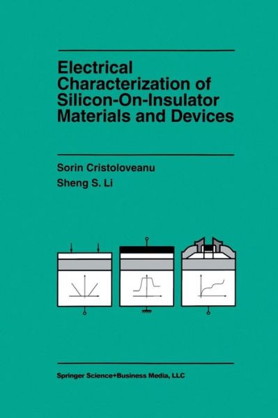 Cover for Sorin Cristoloveanu · Electrical Characterization of Silicon-on-insulator Materials and Devices - the Springer International Series in Engineering and Computer Science (Paperback Book) [Softcover Reprint of the Original 1st Ed. 1995 edition] (2014)