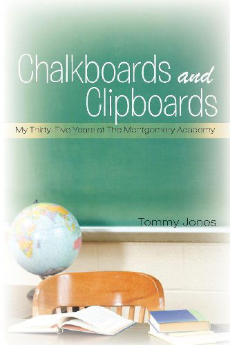 Cover for Tommy Jones · Chalkboards and Clipboards: My Thirty-Five Years at the Montgomery Academy (Paperback Book) (2011)