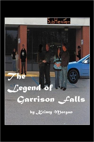 Cover for Kristy Morgan · The Legend of Garrison Falls (Paperback Book) (2011)