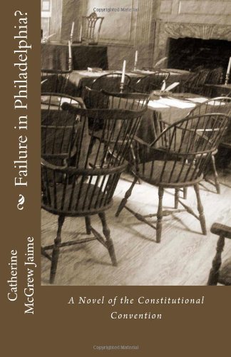 Cover for Catherine Mcgrew Jaime · Failure in Philadelphia?: (A Novel of the Constitutional Convention) (Paperback Book) (2011)