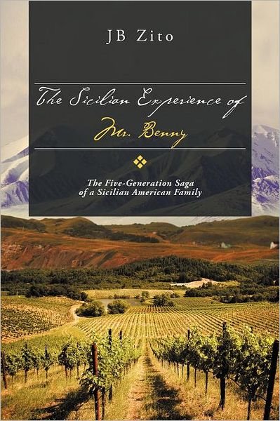 Cover for J. B. Zito · The Sicilian Experience of Mr. Benny: the Five-generation Saga of a Sicilian American Family (Paperback Book) (2012)