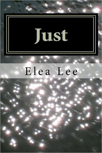 Cover for Elea Lee · Just: a Story of the Lost and Found (Pocketbok) (2011)