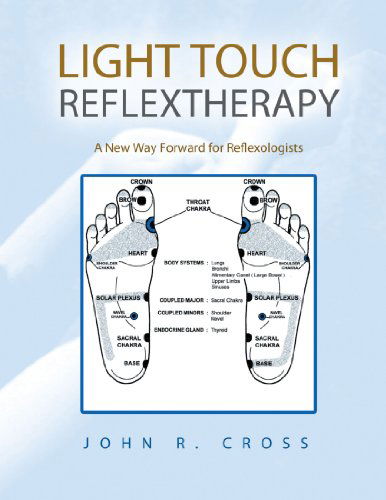 Cover for John R. Cross · Light Touch Reflextherapy: a New Way Forward for Reflexologists (Paperback Book) (2012)