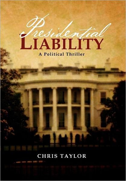 Cover for Chris Taylor · Presidential Liability (Innbunden bok) (2012)