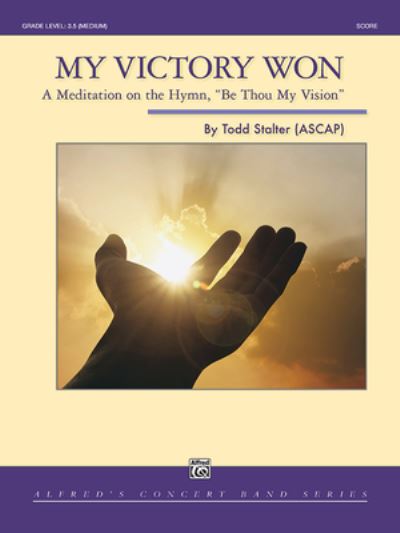 My Victory Won - Todd Stalter - Books - Alfred Music - 9781470649456 - May 29, 2022