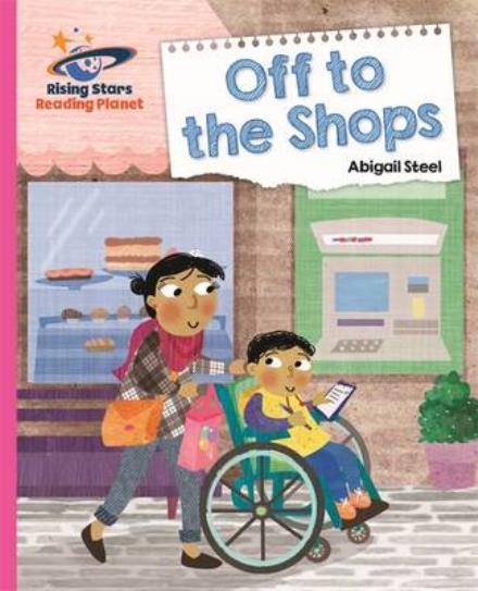 Reading Planet - Off to the Shops - Pink B: Galaxy - Rising Stars Reading Planet - Abigail Steel - Books - Rising Stars UK Ltd - 9781471879456 - October 28, 2016