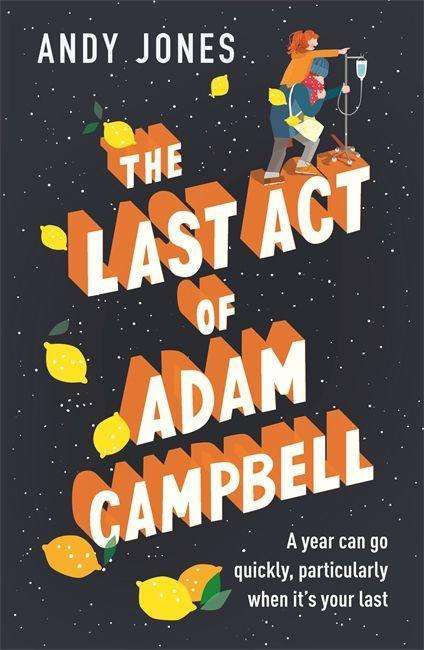 Cover for Andy Jones · The Last Act of Adam Campbell: Fall in love with this heart-warming, life-affirming novel (Taschenbuch) (2021)