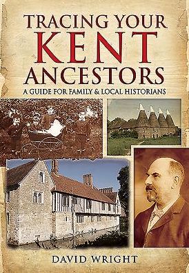 Cover for David Wright · Tracing Your Kent Ancestors: A Guide for Family and Local Historians (Gebundenes Buch) (2016)