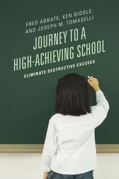 Cover for Fred J. Abbate · Journey to a High-Achieving School: Eliminate Destructive Excuses (Paperback Book) (2013)
