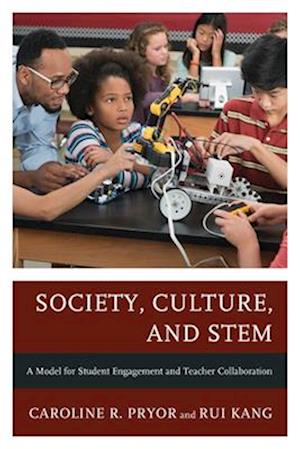 Caroline R. Pryor · Society, Culture, and STEM: A Model for Student Engagement and Teacher Collaboration (Pocketbok) (2024)