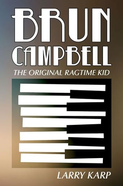 Cover for Larry Karp · Brun Campbell: The Original Ragtime Kid (Paperback Book) (2016)