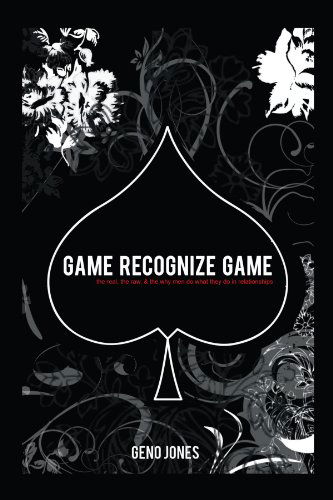 Cover for Geno Jones · Game Recognize Game: the Real, the Raw, &amp; the Why men Do What They Do in Relationships (Pocketbok) (2012)