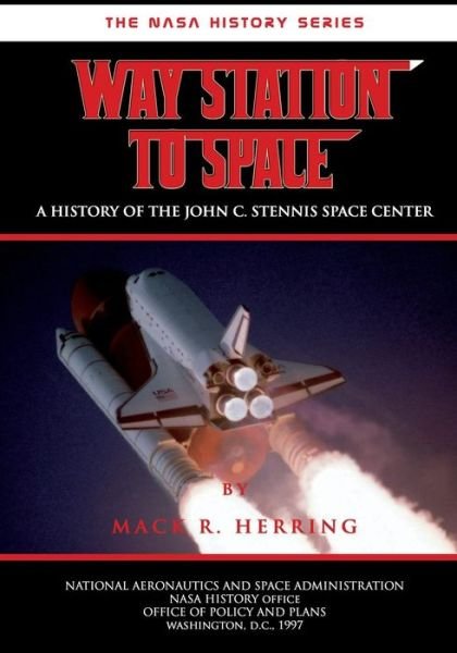 Cover for Mack R Herring · Way Station to Space: a History of the John C. Stennis Center (Paperback Book) (2012)