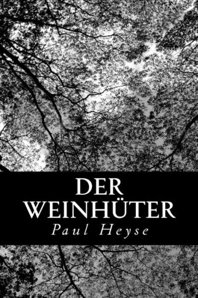 Der Weinhuter - Paul Heyse - Książki - Createspace - 9781479253456 - 4 września 2012