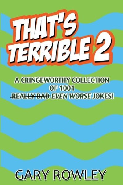 Cover for Gary Rowley · That's Terrible 2: a Cringeworthy Collection of 1001 Even Worse Jokes (Paperback Bog) (2012)
